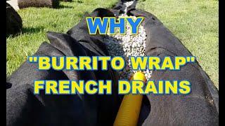 Why You Must BURRITO WRAP Your French Drain [ FOR BEST RESULTS ]