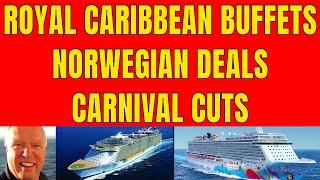 Royal Caribbean Buffets Norwegian Deals Carnival Cuts Cruise Ship News