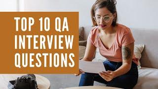 TOP 10 QA INTERVIEW QUESTIONS