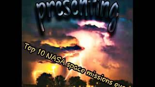 TOP 10.  NASA SPACE MISSIONS EVER. With information