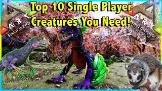 TOP 10 SINGLE PLAYER CREATURES YOU NEED TO TAME IN ARK SURVIVAL EVOLVED!! || ARK TOP 10 2.0!