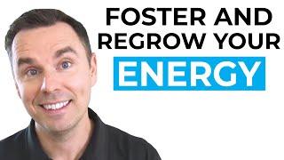 Foster and Regrow Your Energy