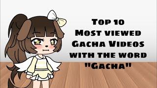 Top 10 most viewed Gacha Videos with the word « Gacha »