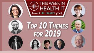 This Week in Health IT Top 10 for 2019 Part 1 - Themes