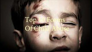 Top 10 Forms of Child Abuse