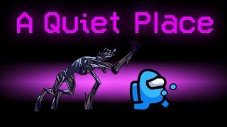 A QUIET PLACE Mod in Among Us!