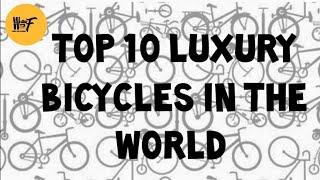 Top 10 Luxury bicycles in the world | Best Expensive Bicycles | WAY 2 FACT