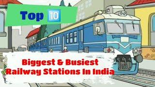 Top 10 || Biggest & Busiest Railway Stations in India ||