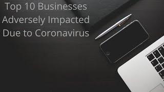 Top 10 Businesses Adversely Impacted Due To Coronavirus