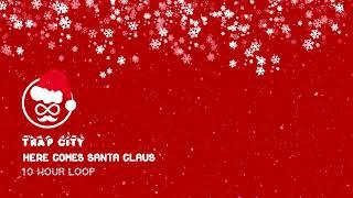 Trap City - Here Comes Santa Claus (10 Hour Loop)