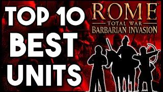 Rome Total War: Barbarian Invasion - Top Ten Best Units