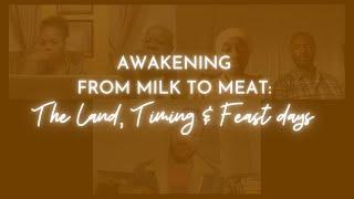 Awakening from Milk to Meat: The Land, Timing, and Feast Days (Part 3)