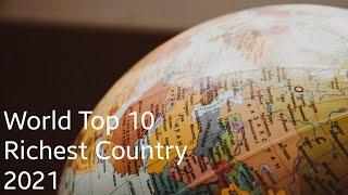 Top 10 Richest Country in the World 2021 | World Top 10 Richest Country 2021| World Richest Country