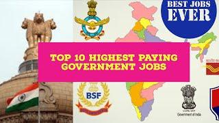 TOP 10 HIGHEST PAYING GOVERNMENT JOBS IN INDIA (EVER) || भारत में शीर्ष 10 उच्चतम वेतन भुगतान जाब्स