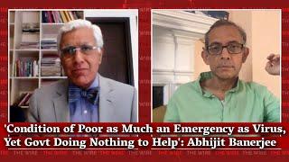 'Condition of Poor as Much an Emergency as Virus, Yet Govt Doing Nothing to Help': Abhijit Banerjee