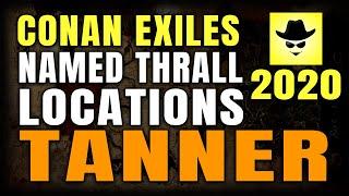 CONAN EXILES NAMED THRALL LOCATIONS | TANNER