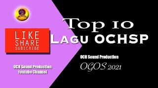 TOP 10 LAGU-LAGU OCHSP - OGOS 2021