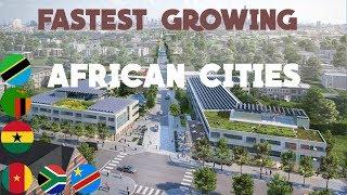 Top 10 Africa's Fastest Growing cities in 2020