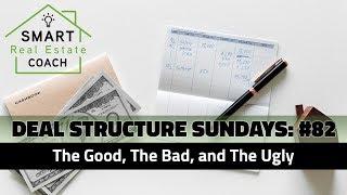 The Good, The Bad, and The Ugly | Deal Structure Sundays