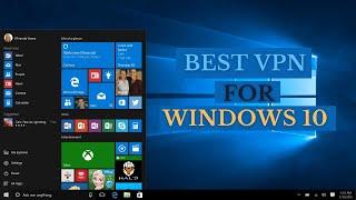 Top 4 Best VPN For Windows 10 in 2022 - Best VPN Service For Windows 10 in 2022