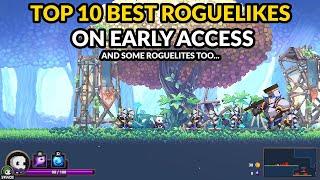 TOP 10 Best Roguelikes on Early Access... and some roguelites too...