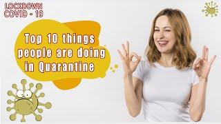 Top 10 things people are doing in "Quarantine"