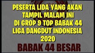 YANG AKAN TAMPIL MALAM INI GROUP 9 TOP BABAK 44 LIDA INDOSIAR 2020