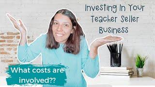 Investing In Your Teacher Seller Business (What Are The Costs?)