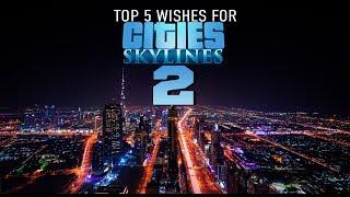 My Top 5 Wishes For Cities Skylines 2 - 500 Subscriber Special