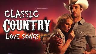 Top 50 Classic Country Love Songs Ever ❤️ Greatest Old Country Songs Of All Time