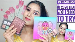 Top 10 Eyeshadow of 2020 || Affordable to High End..!! Nude, Colorful Big Palette ||