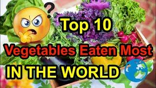 Top 10 Vegetables Most Eaten In The World | Information 2.0