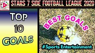 Top 10 Goals | Stars 7 Side Football League 2020 #Sports Entertainment