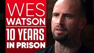 WES WATSON - 10 YEARS IN PRISON: How Jail Taught Me Appreciation, Gratitude & Discipline | Part 1/2