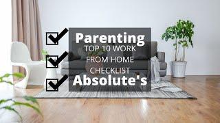 Parenting Absolute's Top 10 Work From Home Checklist - The Work-Life Balance