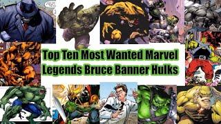 Top Ten Most Wanted Comic Based Bruce Banner Hulks To Be Made In Marvel Legend Form By Hasbro!!