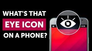 Why an Eye Icon Sometimes Appears on Phones