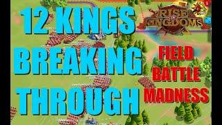 12 KINGS BREAKING THROUGH - Field Battle Madness - Rise of Kingdoms