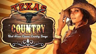 Top 100 Classic Country Songs Red Dirt Texas - Greatest Old Country Music About Texas Collection