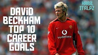 David Beckham top 10 best career goals ●inspiration