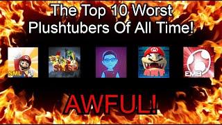 The Top 10 Worst Plushtubers Of All Time!