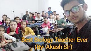 Best Biology teacher ।। By-Akash sir ।। Biology in Hindi।। kar har maidan fatai।।