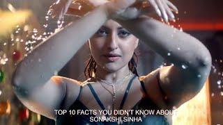 Top 10 Facts You Didn't Know About Sonakshi Sinha 2020