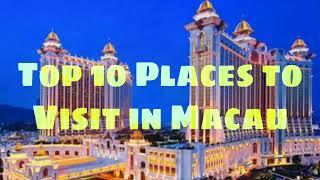 Top 10 Places to Visit in Macau