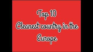 TOP 10 CLEANEST COUNTRY INTHE EUROPE - EPI(2020)