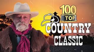 Top 100 Classic Country Songs 70s 80s 90s Collection 