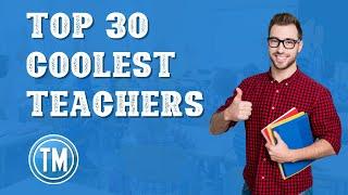 Top 30 Coolest Teachers - TOP MEDIA