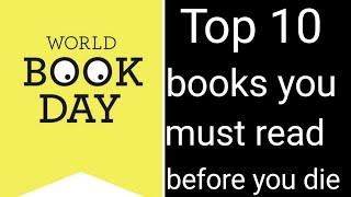 |World book day| Top 10 books you must read before you die|