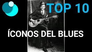 Top 10 ICONOS DEL BLUES