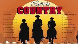 Most Popular Classic Country Songs Of All Time - Top 100 Greatest Hits Classic Country Songs Ever